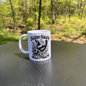 Chicken Raising and Jesus Praising Mug